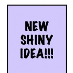 A Bright, Shiny Idea is Born. Now What?
